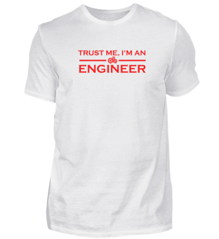 Vertrau mir, ich bin ein Ingenieur.