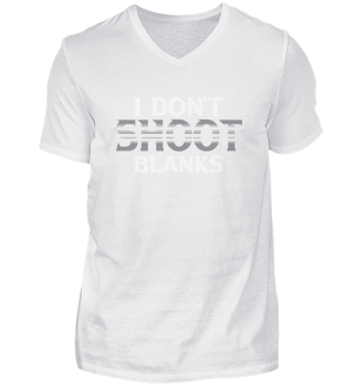 I Don´T Shoot Blanks Design für einen