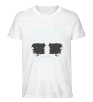 i can do anything except make insulin
