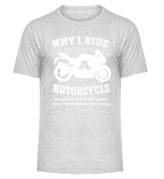 Why I Ride Motorcycle