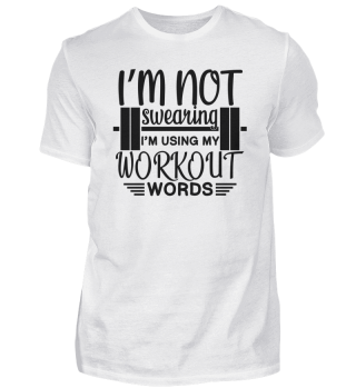 I'm Not Swearing I'm Using My Workout Wo