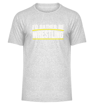 Cool Id Rather Be Wrestling gift