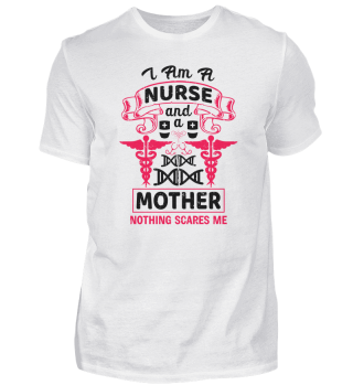 Nurse And Mother Nothing Scares Me Funny Slogan