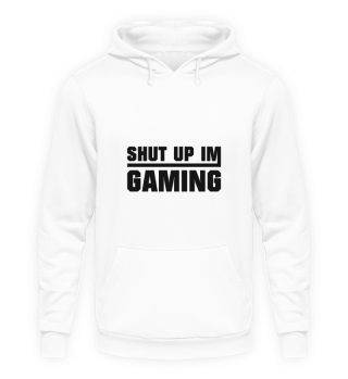 Shut up im gaming