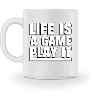 Life is a Game play it - Gaming
