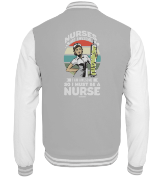 Nurses Are Awesome I Am Awesome So I Mus