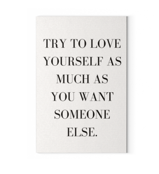 Leinwand Zitat Try to love yourself