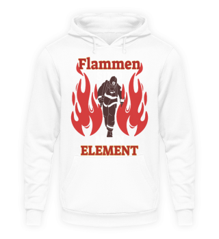 Flammen sind mein Element - Feuerwehr T-Shirt