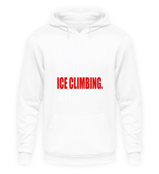 Eisklettern keine Zeit Ice Climbing Gesc