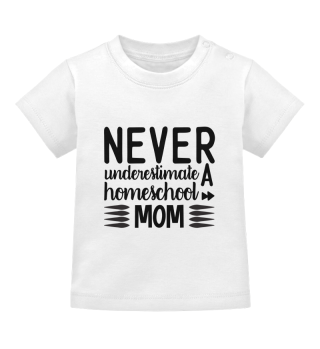 Never Underestimate A Homeschool Mom Funny Quote