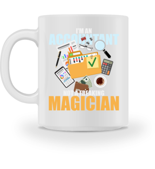 I'm An Accountant Not a Freaking Magician