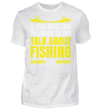 If u want me to listen to you talk about Fishing