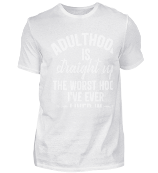 Adulthood Is The Worst Hood I_ve Ever