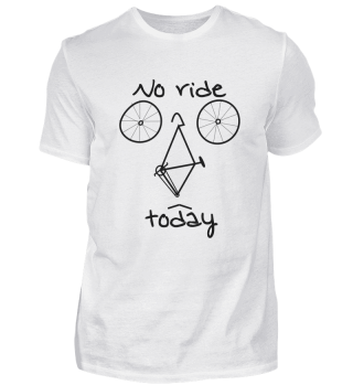 no ride today - für Radfahrer