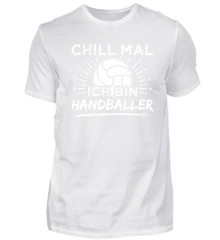 Lustiges Handball Shirt Chill Mal