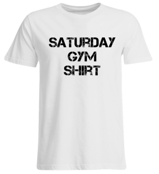 Saturday Gym Shirt