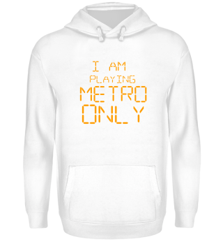 I am playing Metro Only