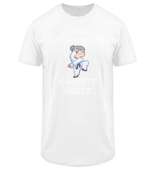 Don't Make Me Use My Karate Voice