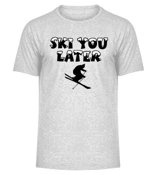 Ski You Later Skifahrer T-Shirt