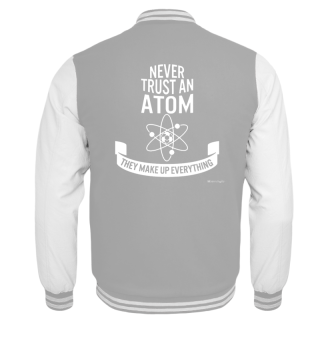 Never Trust an Atom Funny Teacher Shirt