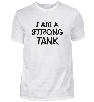 I am a strong tank