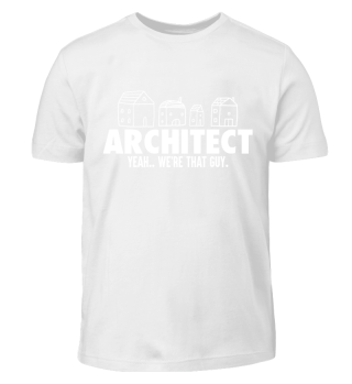 Architect. We're that guy