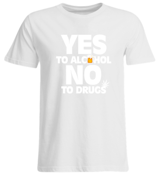 Yes To Alcohol No To Drugs-Birthday Gift