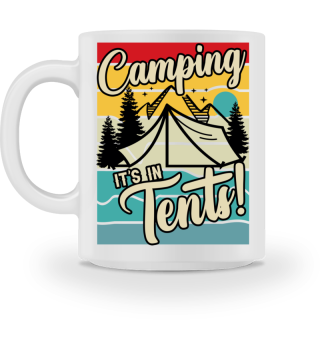 Camping It's in tents!