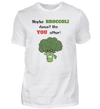 Maybe Broccoli doesn't like you either!