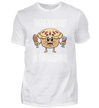 Holiday There Is No Diet In Thanksgiving Pie
