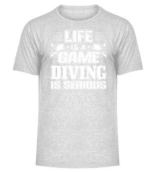 Diving Diver Shirt Life is a Game