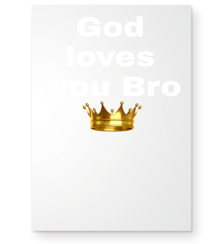 God loves you Bro