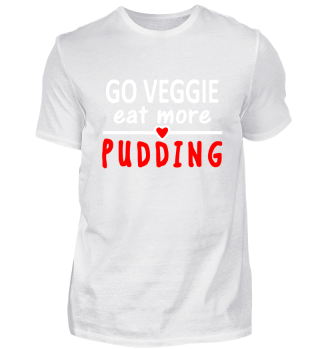 Vegan Vegetarier Spruch / more Pudding