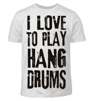 I LOVE TO PLAY HANG DRUMS - black