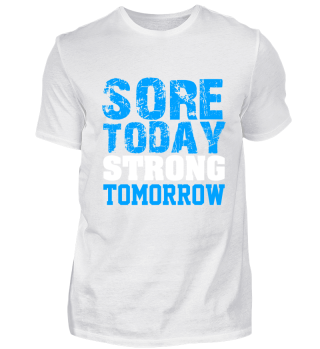 Sore Today Strong tomorrow