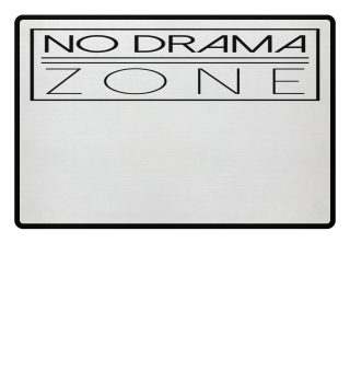 No Drama Zone