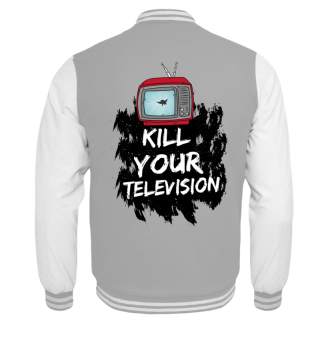 Kill your Television