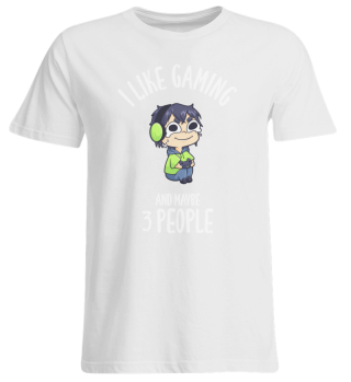 I Like Gaming And Maybe 3 People