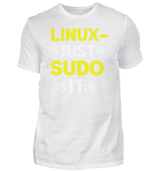 Linux Just Sudo It Nerd Geek saying