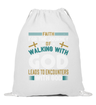 Faith for the journey of walking with God leads to encounters with God