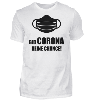 Gib Corona Keine Chance! (Coronavirus / COVID-19) Black
