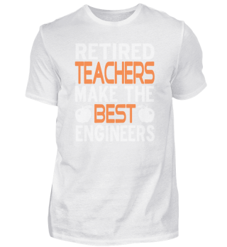 Retired Teachers Make The Best Engineers
