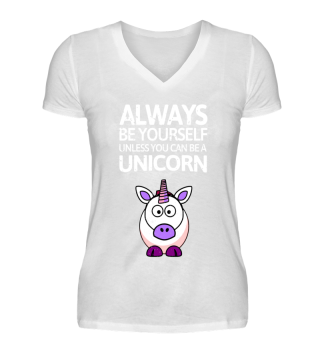 Be yourself unless you can be a Unicorn!