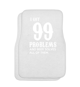 I got 99 Problems and Beer solves them 