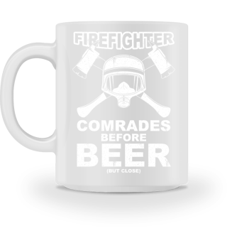 FIREFIGHTER - COMRADES BEFORE BEER