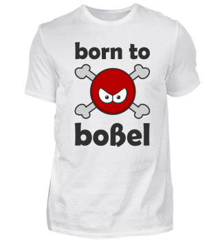 born to boßel