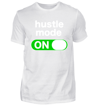 hustle mode on