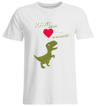 RAWR Means I Love You In Dinosaur