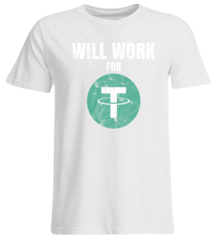 Will Work For Tether USDT T-Shirt
