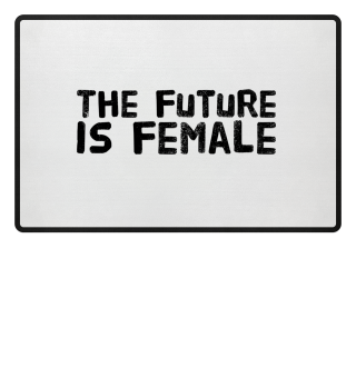 Feminismus - The Future is Female